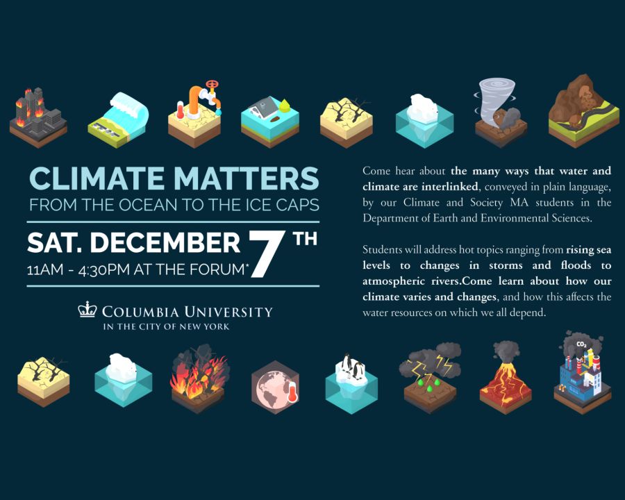 Come to The Forum to hear about the many ways that water and climate are interlinked, conveyed in plain language by our Climate and Society Masters students. Don&#39;t miss this opportunity to learn about all the ways climate changes and varies! 